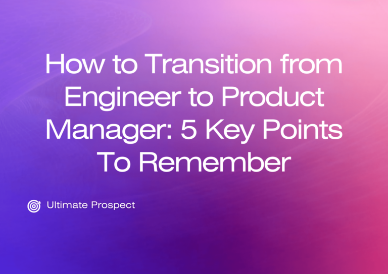 How to Transition from Engineer to Product Manager: 5 Key Points To Remember
