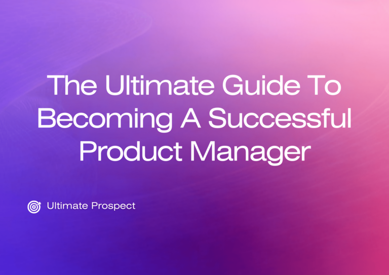 The Ultimate Guide to Becoming a Successful Product Manager